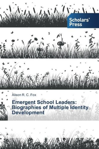 Cover for Fox Alison R C · Emergent School Leaders: Biographies of Multiple Identity Development (Paperback Bog) (2015)