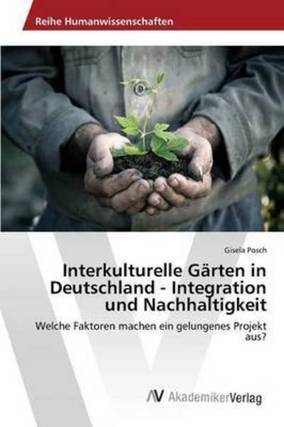 Cover for Posch Gisela · Interkulturelle Garten in Deutschland - Integration Und Nachhaltigkeit (Paperback Bog) (2015)