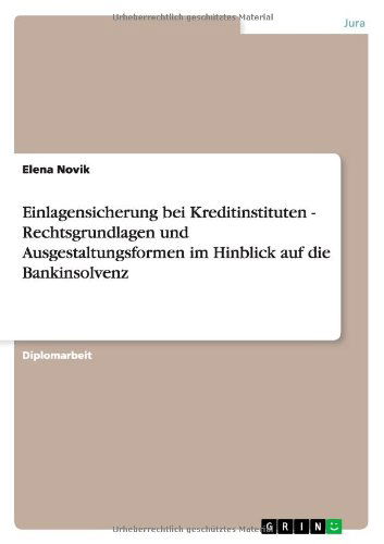 Cover for Elena Novik · Einlagensicherung bei Kreditinstituten - Rechtsgrundlagen und Ausgestaltungsformen im Hinblick auf die Bankinsolvenz (Taschenbuch) [German edition] (2012)