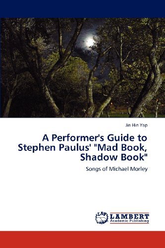 Cover for Jin Hin Yap · A Performer's Guide to Stephen Paulus' &quot;Mad Book, Shadow Book&quot;: Songs of Michael Morley (Pocketbok) (2012)