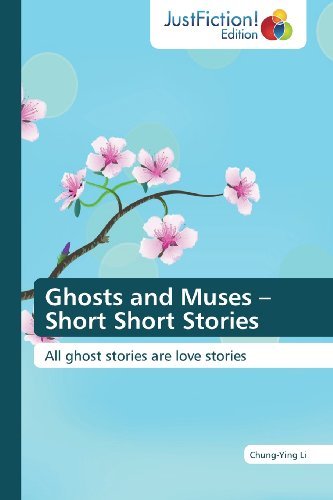 Cover for Chung-ying Li · Ghosts and Muses - Short Short Stories: All Ghost Stories Are Love Stories (Paperback Book) (2013)