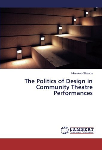 Cover for Nkululeko Sibanda · The Politics of Design in Community Theatre Performances (Pocketbok) (2014)
