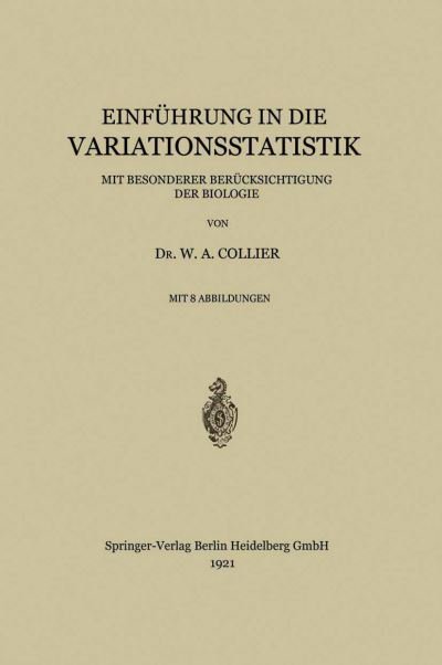 Cover for Werner Adalbert Collier · Einfuhrung in Die Variationsstatistik: Mit Besonderer Berucksichtigung Der Biologie (Paperback Bog) [1921 edition] (1921)