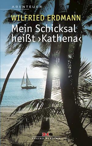 Mein Schicksal heißt KATHENA - Wilfried Erdmann - Books - Delius Klasing Vlg GmbH - 9783667118059 - October 24, 2019