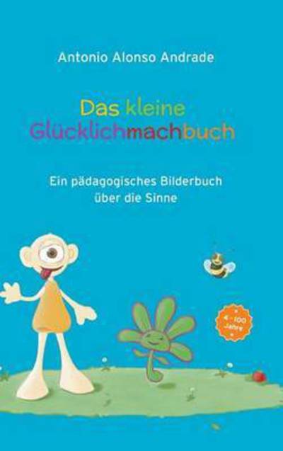 Cover for Antonio Alonso Andrade · Das Kleine Glucklichmachbuch (Hardcover Book) (2015)