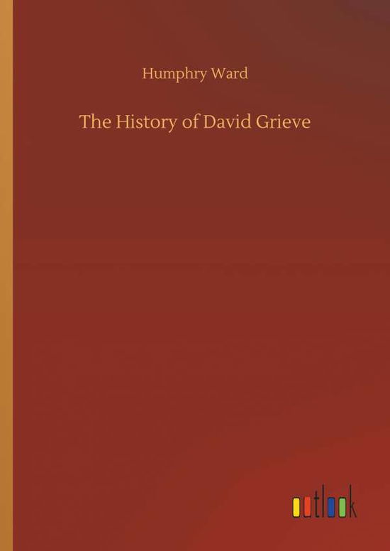 Cover for Humphry Ward · The History of David Grieve (Inbunden Bok) (2018)