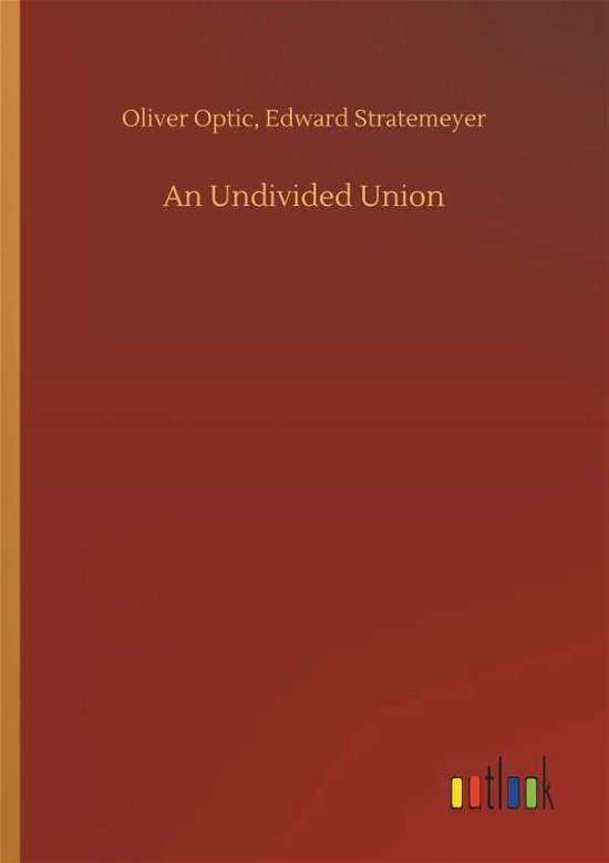 Cover for Optic · An Undivided Union (Bog) (2018)