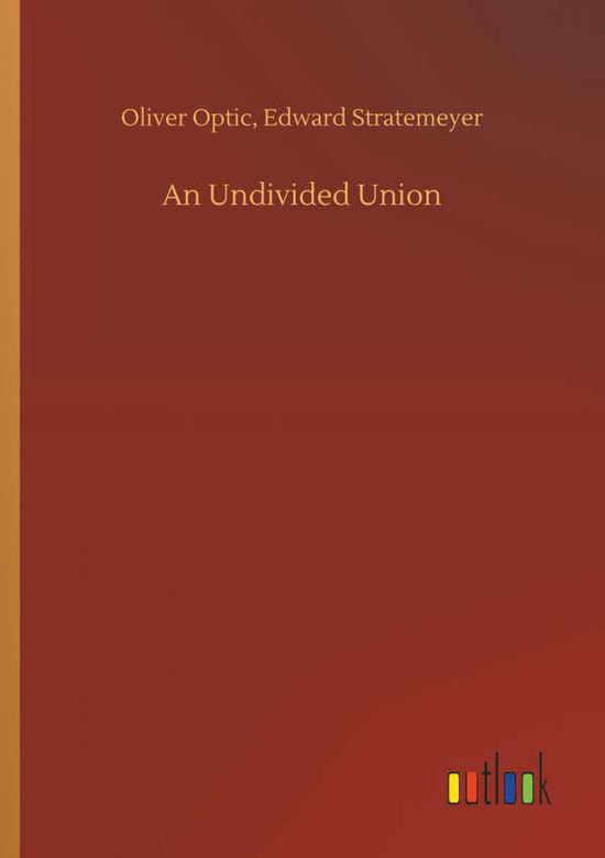 An Undivided Union - Optic - Books -  - 9783732685059 - May 23, 2018