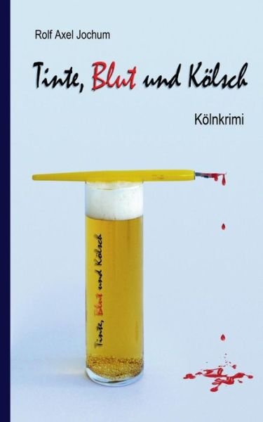 Cover for Rolf Axel Jochum · Tinte, Blut und Koelsch: Koelnkrimi (Taschenbuch) [German edition] (2014)