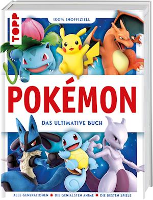 Cover for Frechverlag · Pokémon. Das ultimative Buch. 100% inoffiziell. Enzyklopädie &amp; Fanbuch. (Book) (2024)