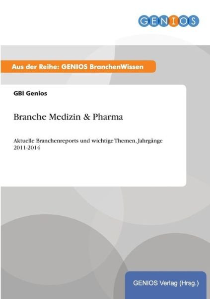 Branche Medizin & Pharma - Gbi Genios - Bücher - Gbi-Genios Verlag - 9783737961059 - 17. August 2015