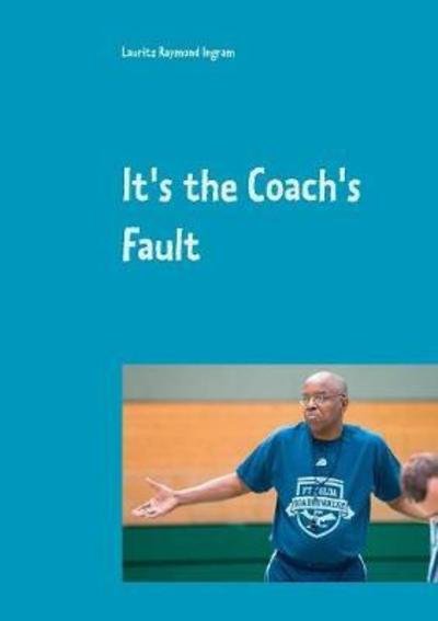Cover for Ingram · It's the Coach's Fault (Bog) (2018)