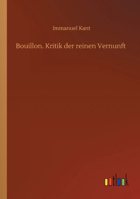 Cover for Immanuel Kant · Bouillon. Kritik der reinen Vernunft (Taschenbuch) (2020)