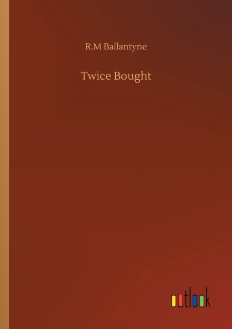 Cover for Robert Michael Ballantyne · Twice Bought (Taschenbuch) (2020)