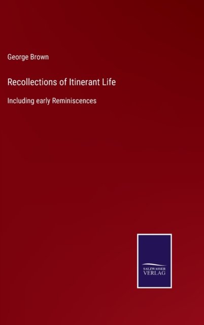 Cover for George Brown · Recollections of Itinerant Life (Innbunden bok) (2022)