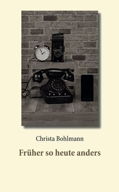 Cover for Christa Bohlmann · Fruher so heute anders (Taschenbuch) (2021)