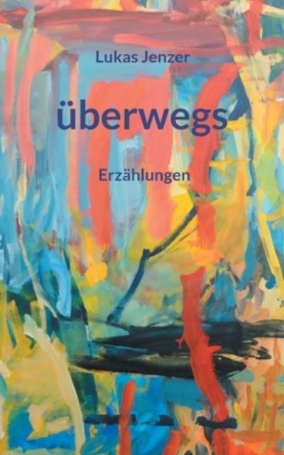 überwegs - Lukas Jenzer - Books - BoD Books on Demand - 9783757828059 - September 6, 2023