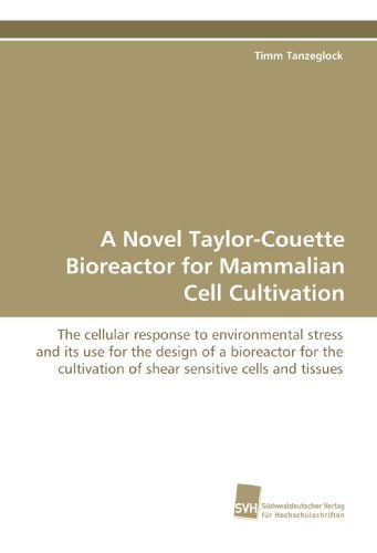 Cover for Timm Tanzeglock · A Novel Taylor-couette Bioreactor for Mammalian Cell  Cultivation: the Cellular Response to Environmental Stress and  Its Use for the Design of a Bioreactor ... Sensitive Cells and Tissues (Paperback Book) (2009)