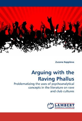 Cover for Zuzana Kepplova · Arguing with the Raving Phallus: Problematizing the Uses of Psychoanalytical Concepts in the Literature on Rave and Club Cultures (Paperback Book) (2010)