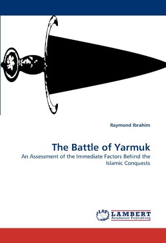 Cover for Raymond Ibrahim · The Battle of Yarmuk: an Assessment of the Immediate Factors Behind the Islamic Conquests (Taschenbuch) (2010)