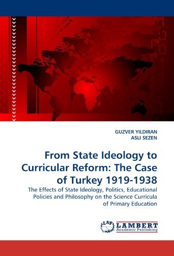 Cover for Asli Sezen · From State Ideology to Curricular Reform: the Case of Turkey 1919-1938: the Effects of State Ideology, Politics, Educational Policies and Philosophy on the Science Curricula of Primary Education (Taschenbuch) (2010)