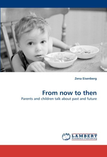Cover for Zena Eisenberg · From Now to Then: Parents and Children Talk About Past and Future (Paperback Bog) (2010)