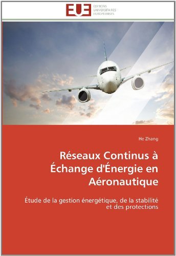 Cover for He Zhang · Réseaux Continus À Échange D'énergie en Aéronautique: Étude De La Gestion Énergétique, De La Stabilité et Des Protections (Taschenbuch) [French edition] (2018)