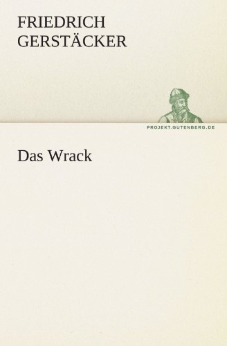 Das Wrack (Tredition Classics) (German Edition) - Friedrich Gerstäcker - Books - tredition - 9783842405059 - October 26, 2011