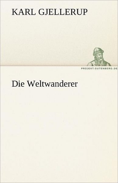 Cover for Karl Gjellerup · Die Weltwanderer (Tredition Classics) (German Edition) (Taschenbuch) [German edition] (2011)