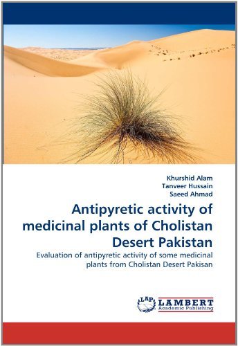 Cover for Saeed Ahmad · Antipyretic Activity of Medicinal Plants of Cholistan Desert Pakistan: Evaluation of Antipyretic Activity of Some Medicinal Plants from Cholistan Desert Pakisan (Paperback Book) (2011)