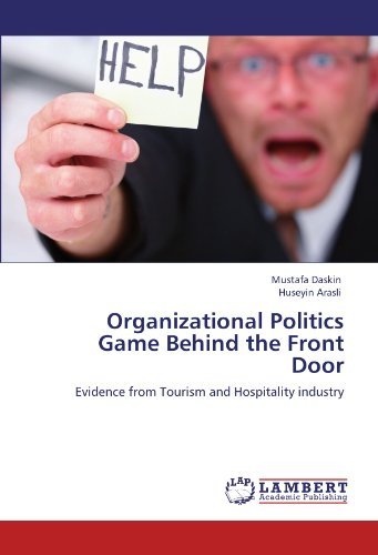 Cover for Huseyin Arasli · Organizational   Politics Game Behind the Front Door: Evidence from     Tourism and Hospitality Industry (Taschenbuch) (2011)