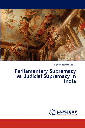 Cover for Bonus Reddy Palipati · Parliamentary Supremacy vs. Judicial Supremacy in India (Paperback Book) (2012)