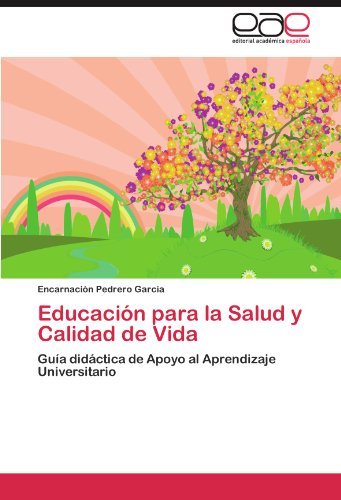 Cover for Encarnación Pedrero García · Educación Para La Salud Y Calidad De Vida: Guía Didáctica De Apoyo Al Aprendizaje Universitario (Paperback Book) [Spanish edition] (2011)