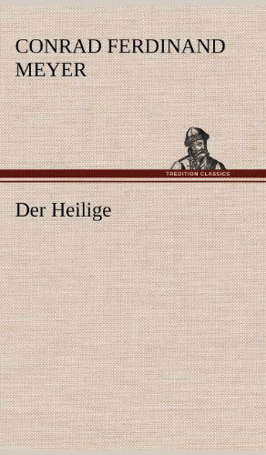 Der Heilige - Conrad Ferdinand Meyer - Books - TREDITION CLASSICS - 9783847257059 - May 11, 2012