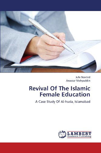 Cover for Anwaar Mohyuddin · Revival of the Islamic Female Education: a Case Study of Al-huda, Islamabad (Paperback Book) (2013)