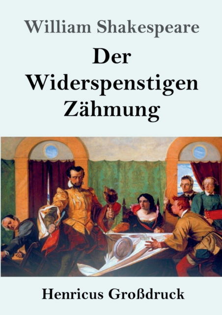 Cover for William Shakespeare · Der Widerspenstigen Zahmung (Grossdruck) (Paperback Book) (2019)