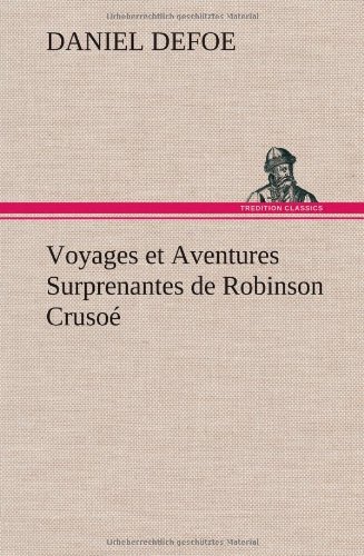 Cover for Daniel Defoe · Voyages et Aventures Surprenantes De Robinson Crusoe (Hardcover bog) [French edition] (2012)