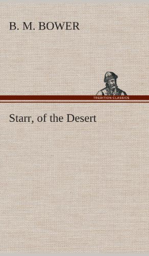 Cover for B. M. Bower · Starr, of the Desert (Inbunden Bok) (2013)