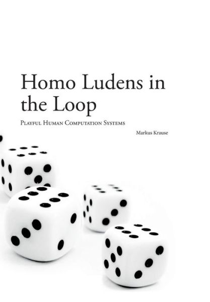 Cover for Markus Krause · Homo Ludens in the Loop (Pocketbok) (2014)
