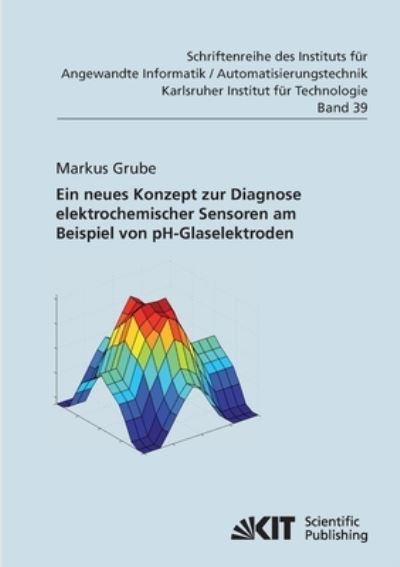 Cover for Markus Grube · Ein neues Konzept zur Diagnose elektrochemischer Sensoren am Beispiel von pH-Glaselektroden (Paperback Book) (2014)