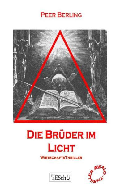 Die Brueder Im Licht: Wirtschaftsthriller - Peer Berling - Boeken - Evas Schroeter Verlag - 9783945072059 - 17 november 2014