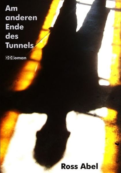 Cover for Ross Abel · Am Anderen Ende Des Tunnels (Paperback Bog) [German edition] (2014)