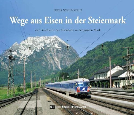 Cover for Wegenstein · Wege aus Eisen in der Steier (Bog)