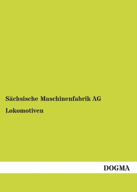 Cover for Saechsische Maschinenfabrik Ag · Lokomotiven: Ausgabe 1910 (Paperback Bog) [German, 1 edition] (2012)