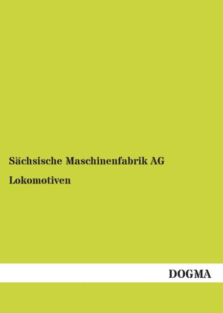 Cover for Saechsische Maschinenfabrik Ag · Lokomotiven: Ausgabe 1910 (Paperback Book) [German, 1 edition] (2012)