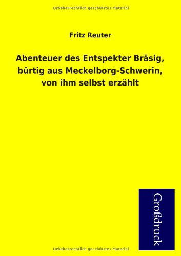 Cover for Fritz Reuter · Abenteuer Des Entspekter Brasig, Burtig Aus Meckelborg-schwerin, Von Ihm Selbst Erzahlt (Paperback Book) [German edition] (2013)