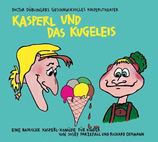 Kasperl Und Das Kugeleis - Doctor Döblingers Geschmackvolles Kasperltheater - Music - HÃ–RKUNST - 9783956144059 - 