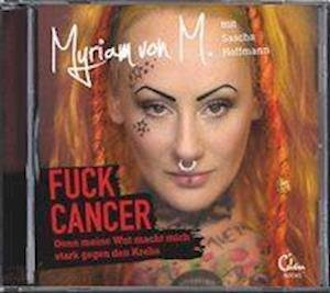 Fuck Cancer: Denn meine Wut macht mich stark gegen - M - Libros -  - 9783959101059 - 31 de enero de 2024