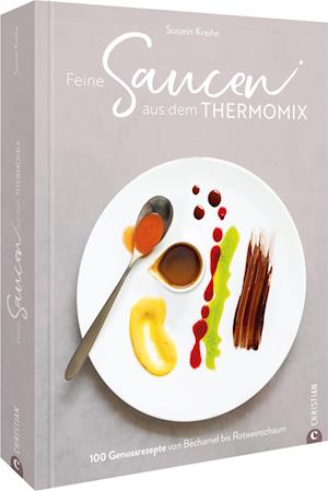 Feine Saucen aus dem Thermomix - Susann Kreihe - Books - Christian - 9783959619059 - November 22, 2024