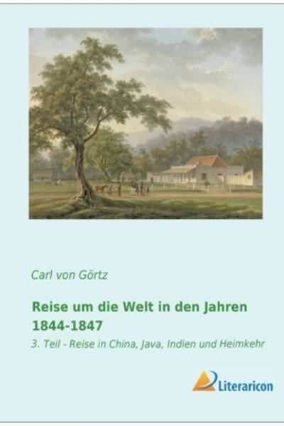 Cover for Carl Grafen von Görtz · Reise um die Welt in den Jahren 1844-1847 (Taschenbuch) (2023)